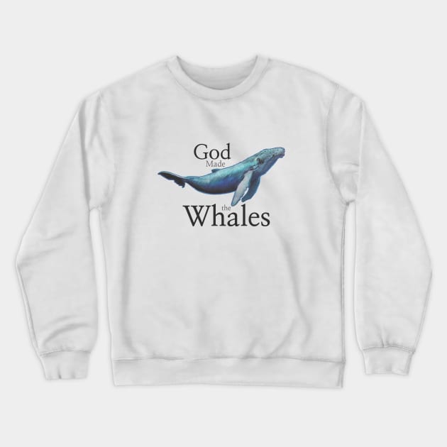 God Made the Whales Crewneck Sweatshirt by ChristianInk